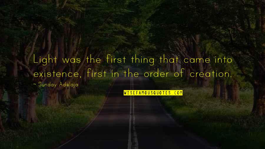 Steeled Unscramble Quotes By Sunday Adelaja: Light was the first thing that came into Steeled Unscramble Quotes By Sunday Adelaja: Light was the first thing that came into