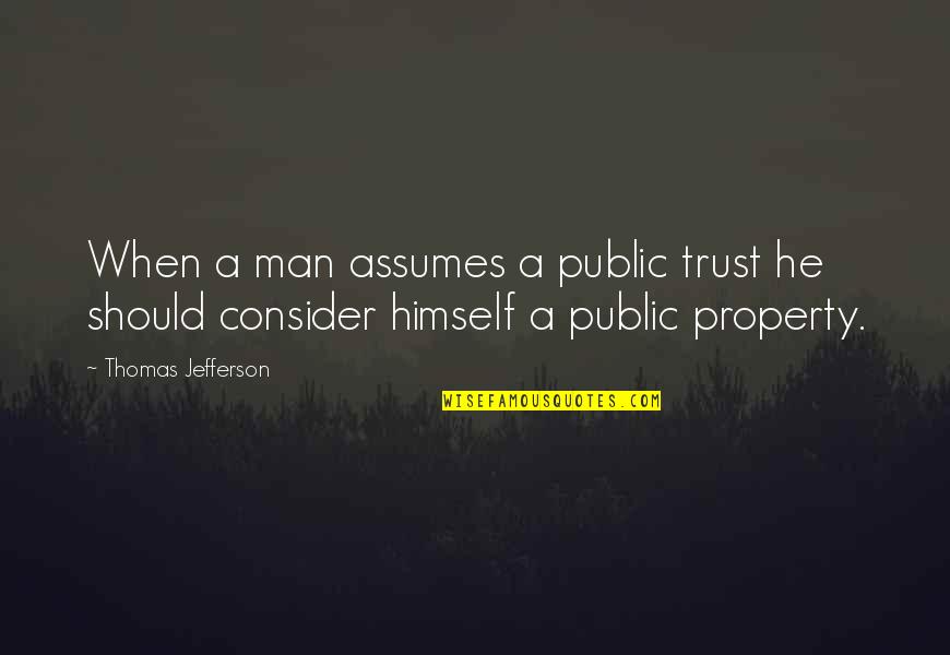 Steeler Quotes By Thomas Jefferson: When a man assumes a public trust he