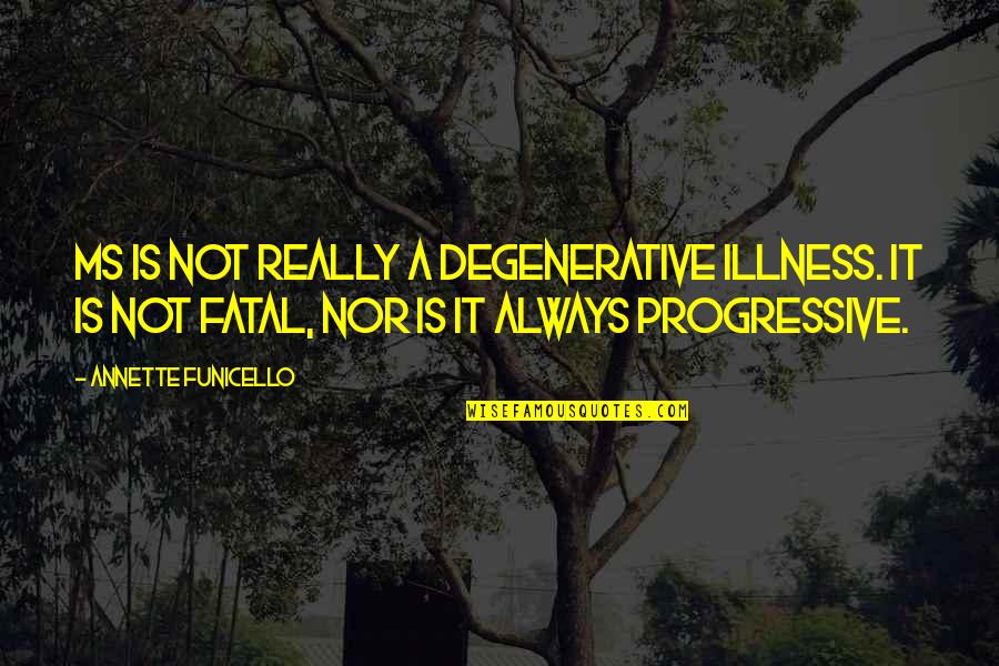 Steelhammer Air Quotes By Annette Funicello: MS is not really a degenerative illness. It Steelhammer Air Quotes By Annette Funicello: MS is not really a degenerative illness. It