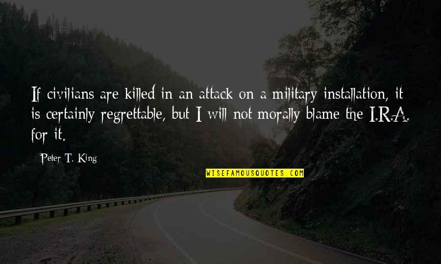 Steelhammer Air Quotes By Peter T. King: If civilians are killed in an attack on
