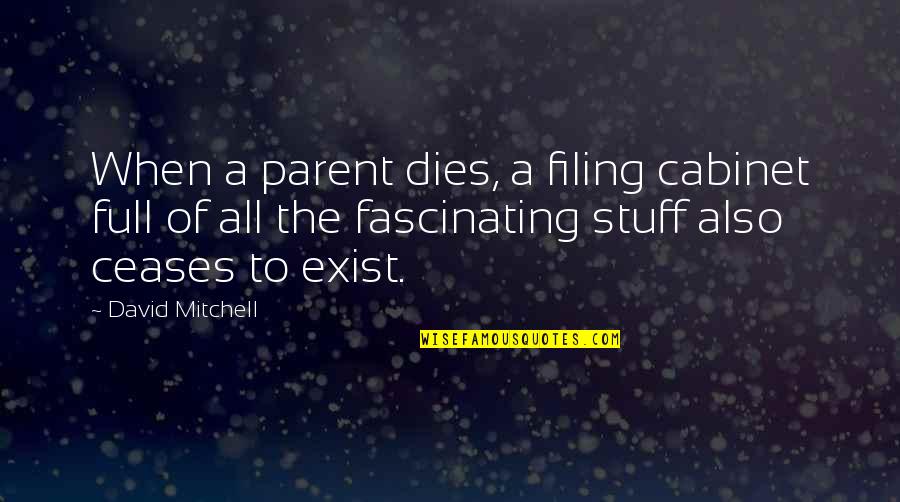 Steelheart Character Quotes By David Mitchell: When a parent dies, a filing cabinet full