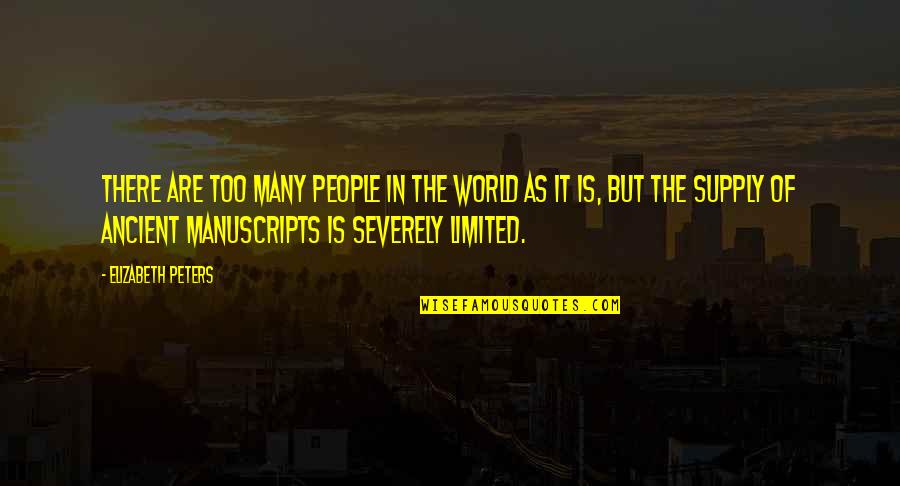 Steelsmiths Quotes By Elizabeth Peters: There are too many people in the world