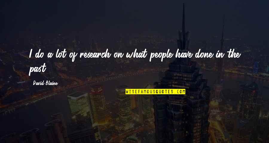 Steem Crypto Quotes By David Blaine: I do a lot of research on what Steem Crypto Quotes By David Blaine: I do a lot of research on what