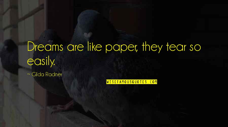 Steena Marie Quotes By Gilda Radner: Dreams are like paper, they tear so easily.