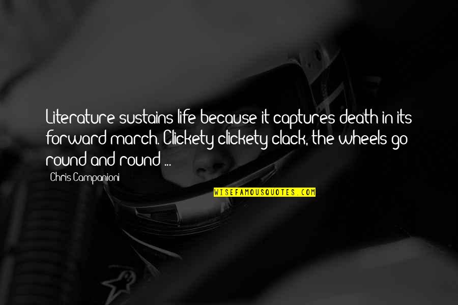 Steenas Suds Quotes By Chris Campanioni: Literature sustains life because it captures death in Steenas Suds Quotes By Chris Campanioni: Literature sustains life because it captures death in