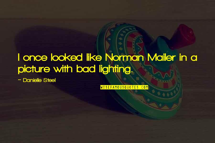 Steenbeek Brace Quotes By Danielle Steel: I once looked like Norman Mailer in a Steenbeek Brace Quotes By Danielle Steel: I once looked like Norman Mailer in a
