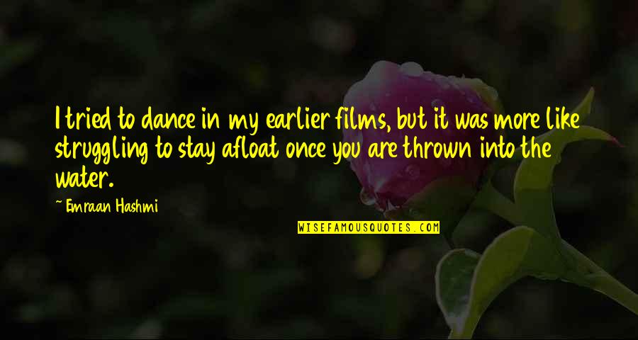 Steenbergen Eieren Quotes By Emraan Hashmi: I tried to dance in my earlier films,