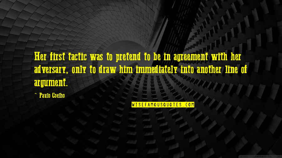 Steenbrugge Deventer Quotes By Paulo Coelho: Her first tactic was to pretend to be Steenbrugge Deventer Quotes By Paulo Coelho: Her first tactic was to pretend to be
