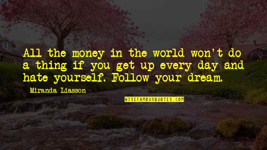 Steenburgen Or Mcdonnell Quotes By Miranda Liasson: All the money in the world won't do Steenburgen Or Mcdonnell Quotes By Miranda Liasson: All the money in the world won't do