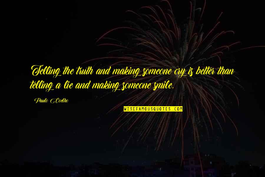 Steenhoek Construction Quotes By Paulo Coelho: Telling the truth and making someone cry is Steenhoek Construction Quotes By Paulo Coelho: Telling the truth and making someone cry is