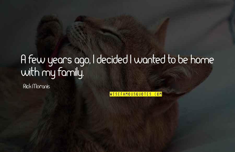 Steenhoek Construction Quotes By Rick Moranis: A few years ago, I decided I wanted