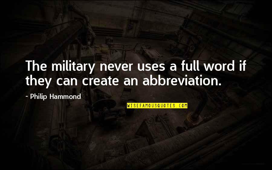 Steeno And Miller Quotes By Philip Hammond: The military never uses a full word if