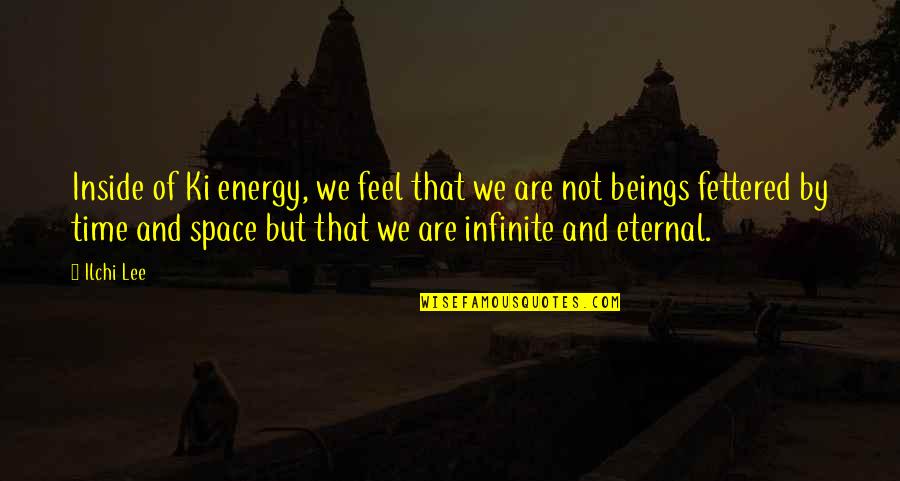 Steenstrup Quotes By Ilchi Lee: Inside of Ki energy, we feel that we Steenstrup Quotes By Ilchi Lee: Inside of Ki energy, we feel that we