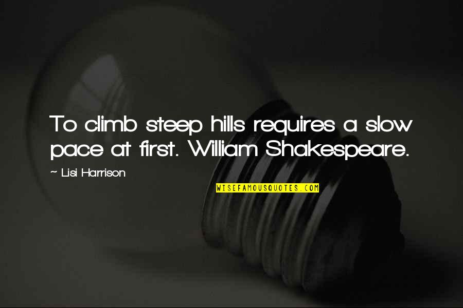 Steep'd Quotes By Lisi Harrison: To climb steep hills requires a slow pace