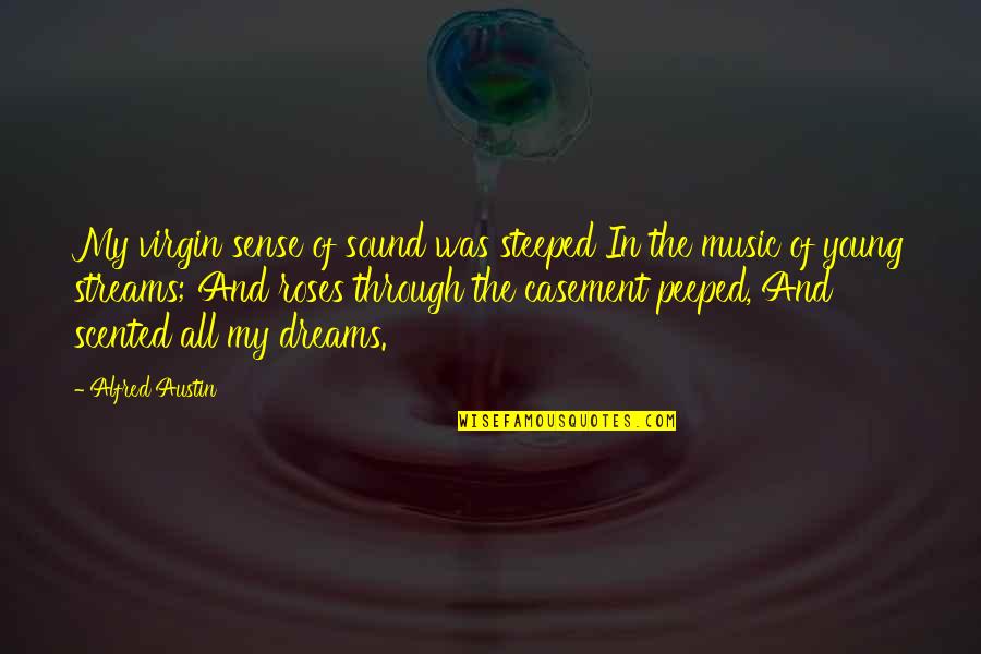 Steeped Quotes By Alfred Austin: My virgin sense of sound was steeped In