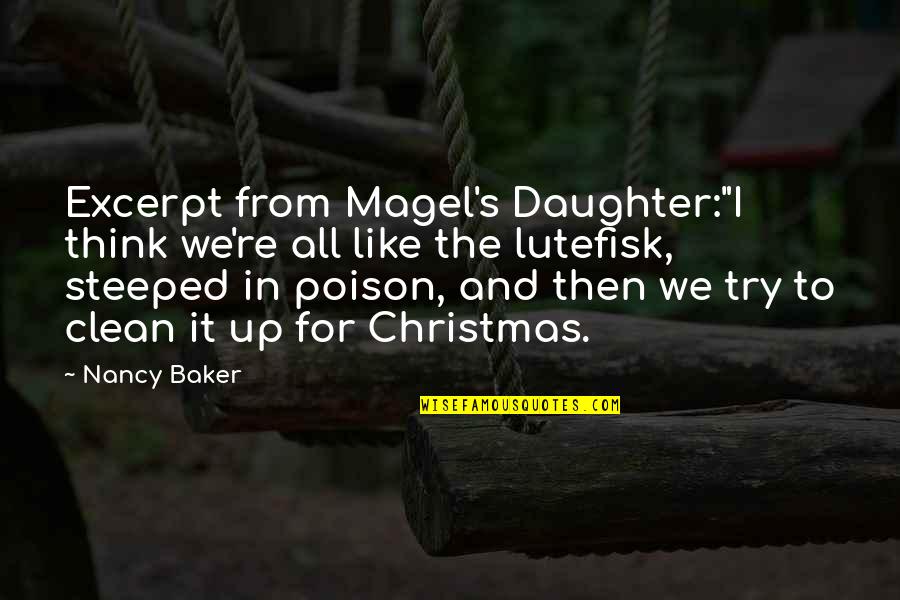 Steeped Quotes By Nancy Baker: Excerpt from Magel's Daughter:"I think we're all like
