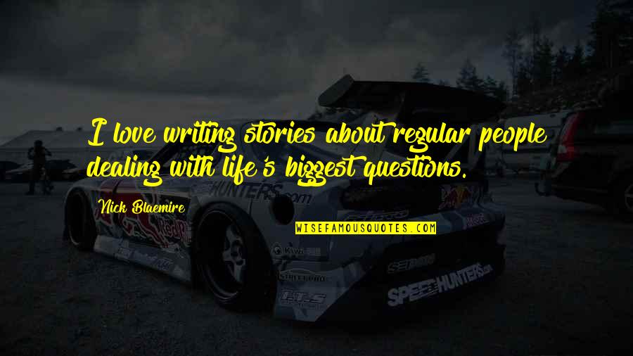 Steepening Of The Yield Quotes By Nick Blaemire: I love writing stories about regular people dealing