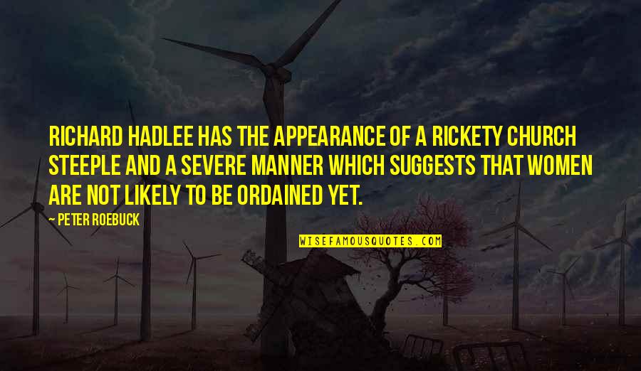 Steeple Quotes By Peter Roebuck: Richard Hadlee has the appearance of a rickety