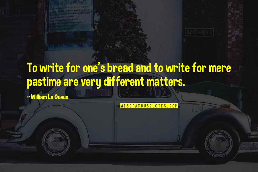 Steeplechase Horse Quotes By William Le Queux: To write for one's bread and to write Steeplechase Horse Quotes By William Le Queux: To write for one's bread and to write