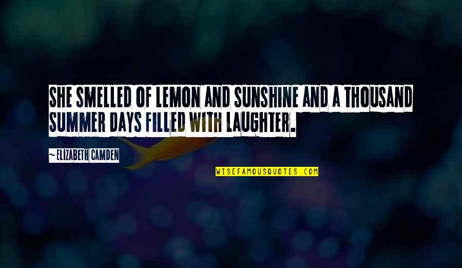 Steeplechasers Frederick Quotes By Elizabeth Camden: She smelled of lemon and sunshine and a Steeplechasers Frederick Quotes By Elizabeth Camden: She smelled of lemon and sunshine and a