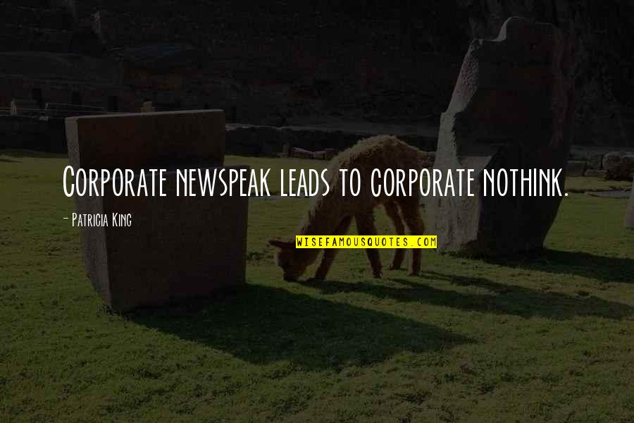 Steeplechasers Frederick Quotes By Patricia King: Corporate newspeak leads to corporate nothink. Steeplechasers Frederick Quotes By Patricia King: Corporate newspeak leads to corporate nothink.