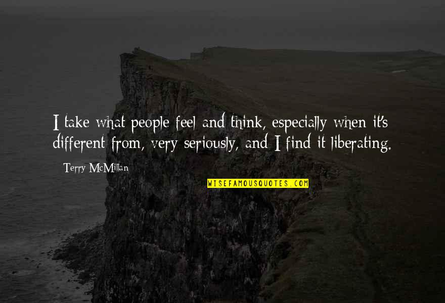 Steeplejack Quotes By Terry McMillan: I take what people feel and think, especially Steeplejack Quotes By Terry McMillan: I take what people feel and think, especially