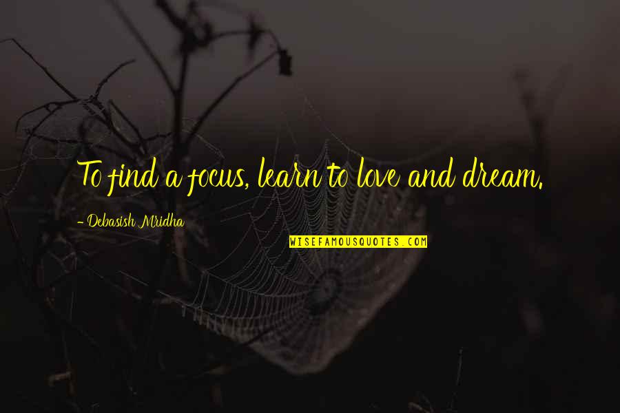 Steepy In Arabic Quotes By Debasish Mridha: To find a focus, learn to love and Steepy In Arabic Quotes By Debasish Mridha: To find a focus, learn to love and