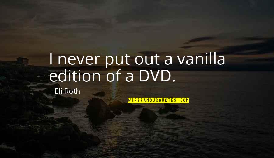 Steepy In Arabic Quotes By Eli Roth: I never put out a vanilla edition of Steepy In Arabic Quotes By Eli Roth: I never put out a vanilla edition of