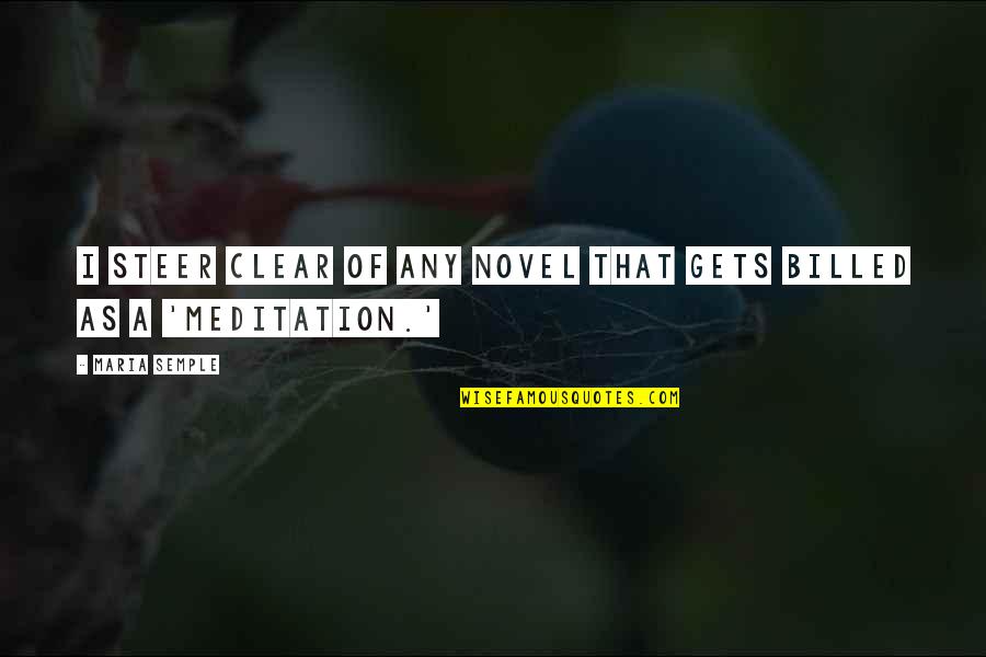 Steer Clear Quotes By Maria Semple: I steer clear of any novel that gets
