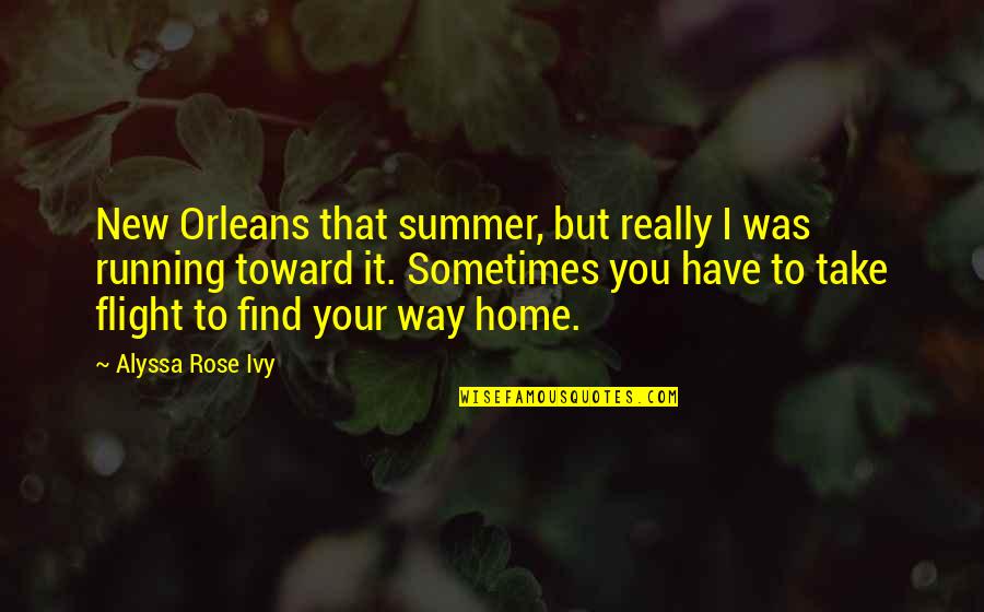 Steerable Lift Quotes By Alyssa Rose Ivy: New Orleans that summer, but really I was