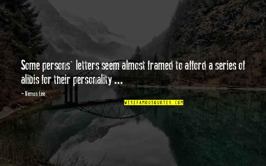 Steerage Class Quotes By Vernon Lee: Some persons' letters seem almost framed to afford