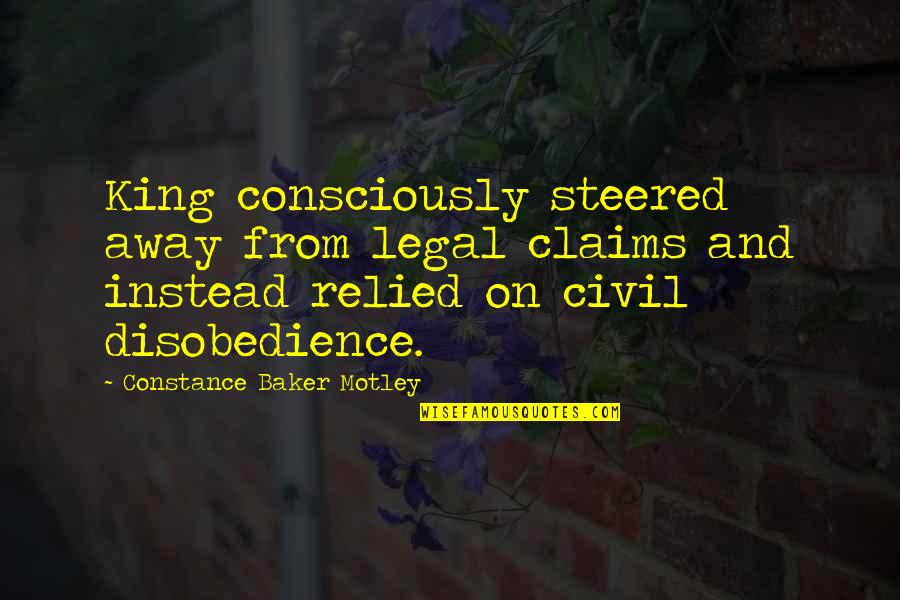 Steered Away Quotes By Constance Baker Motley: King consciously steered away from legal claims and Steered Away Quotes By Constance Baker Motley: King consciously steered away from legal claims and