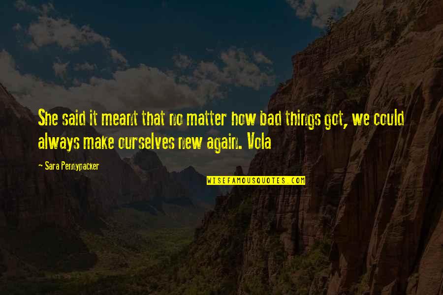 Steerforth Charles Quotes By Sara Pennypacker: She said it meant that no matter how Steerforth Charles Quotes By Sara Pennypacker: She said it meant that no matter how