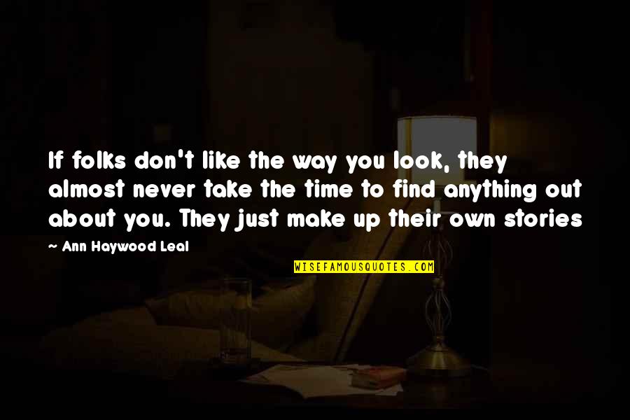 Steerforth Trading Quotes By Ann Haywood Leal: If folks don't like the way you look,