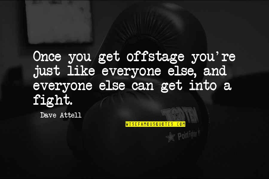 Steering Ship Quotes By Dave Attell: Once you get offstage you're just like everyone