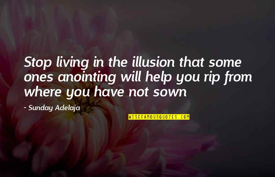 Steering Wheel Life Quotes By Sunday Adelaja: Stop living in the illusion that some ones