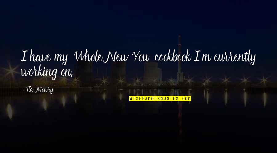 Steez Urban Quotes By Tia Mowry: I have my 'Whole New You' cookbook I'm