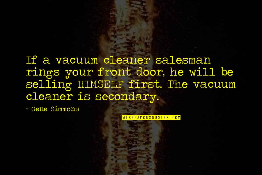 Stefaan Lambrechts Quotes By Gene Simmons: If a vacuum cleaner salesman rings your front