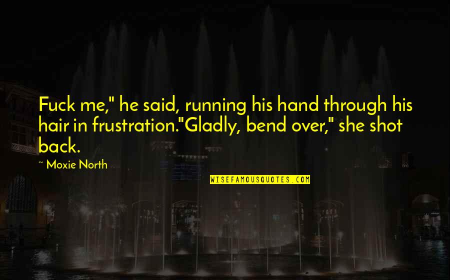 Stefan Damon And Elena Quotes By Moxie North: Fuck me," he said, running his hand through