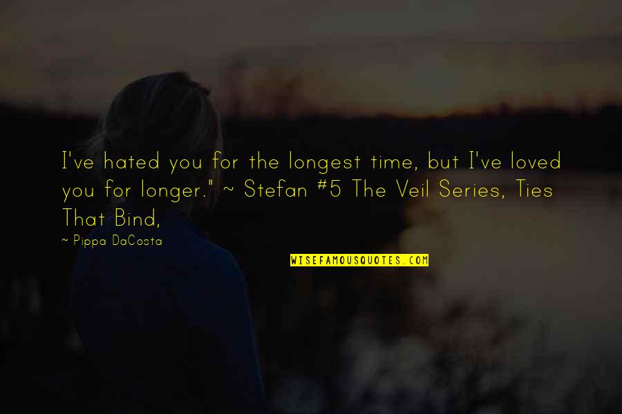 Stefan Harper Quotes By Pippa DaCosta: I've hated you for the longest time, but Stefan Harper Quotes By Pippa DaCosta: I've hated you for the longest time, but