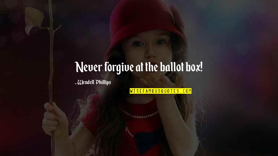Stefan Sagmeister Helvetica Quotes By Wendell Phillips: Never forgive at the ballot box! Stefan Sagmeister Helvetica Quotes By Wendell Phillips: Never forgive at the ballot box!