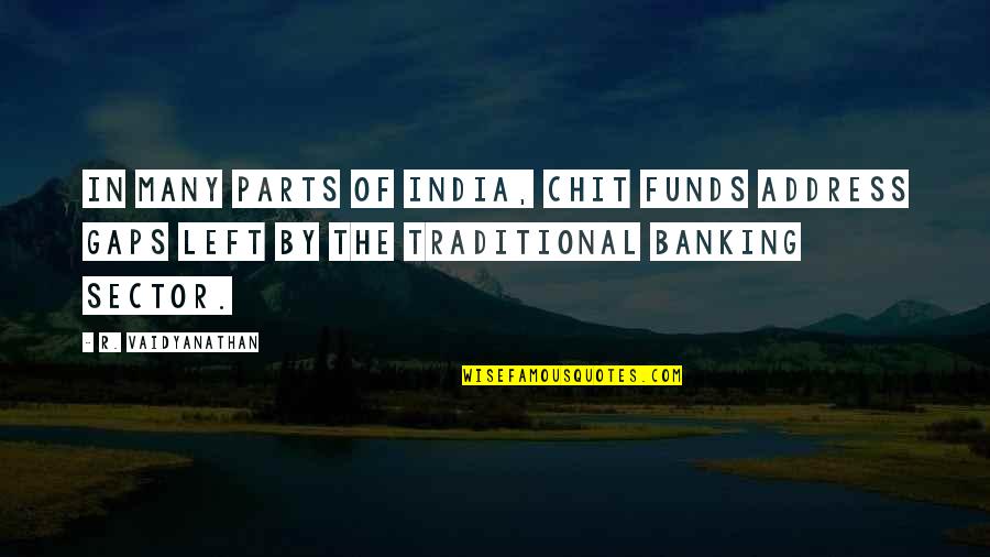 Stefan Sagmeister Quotes By R. Vaidyanathan: In many parts of India, chit funds address