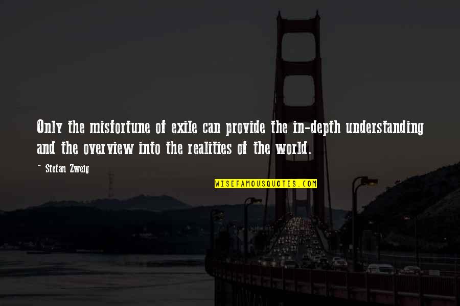 Stefan Zweig Quotes By Stefan Zweig: Only the misfortune of exile can provide the Stefan Zweig Quotes By Stefan Zweig: Only the misfortune of exile can provide the