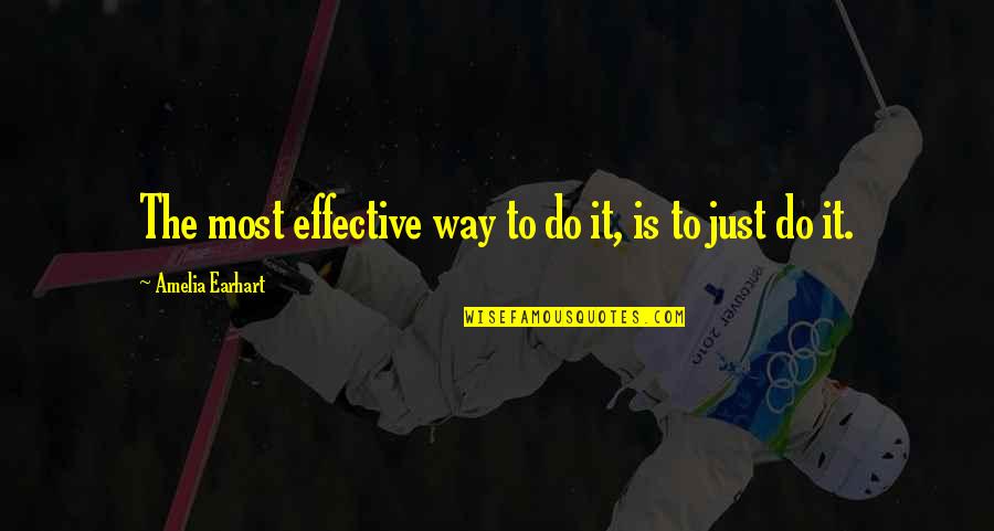 Stefaneck Quotes By Amelia Earhart: The most effective way to do it, is Stefaneck Quotes By Amelia Earhart: The most effective way to do it, is