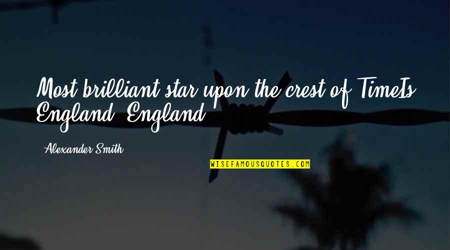 Stefanie Mainey Quotes By Alexander Smith: Most brilliant star upon the crest of TimeIs
