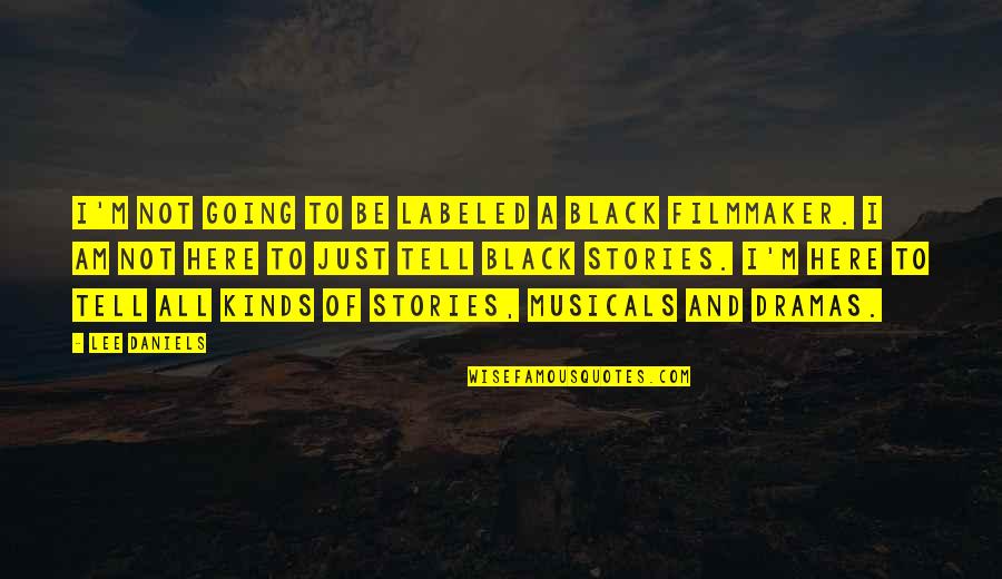Stefanie Von Quotes By Lee Daniels: I'm not going to be labeled a black