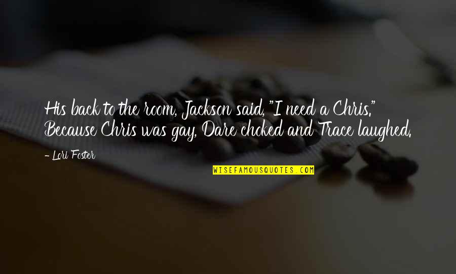 Stefanie Von Quotes By Lori Foster: His back to the room, Jackson said, "I