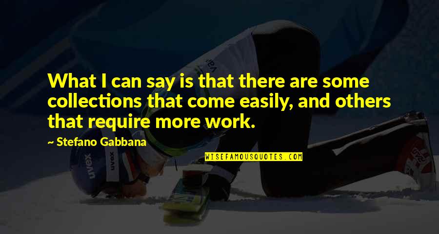 Stefano Gabbana Quotes By Stefano Gabbana: What I can say is that there are