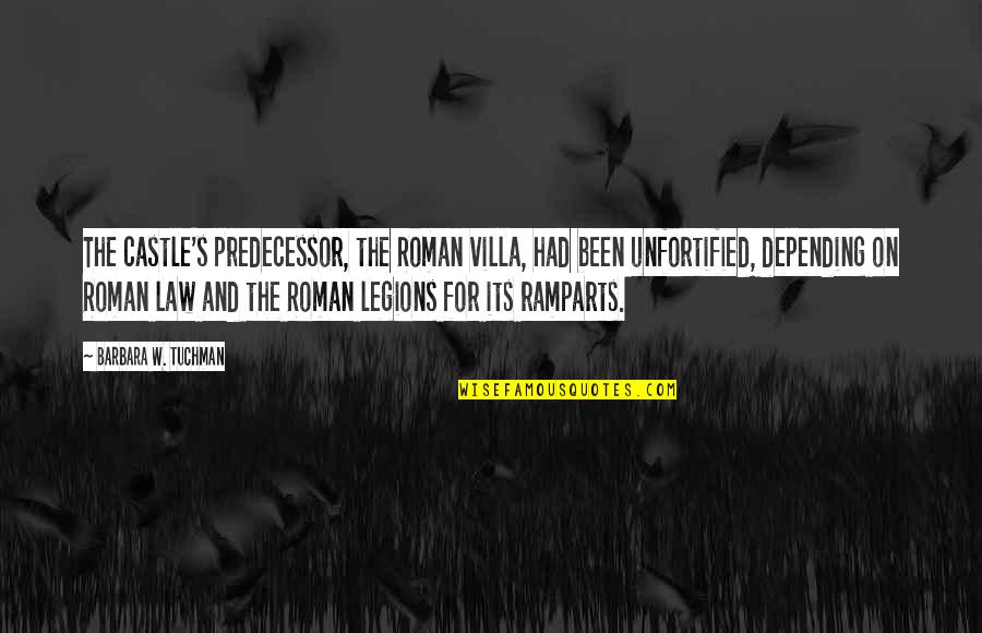 Stefano Pilati Quotes By Barbara W. Tuchman: The castle's predecessor, the Roman villa, had been
