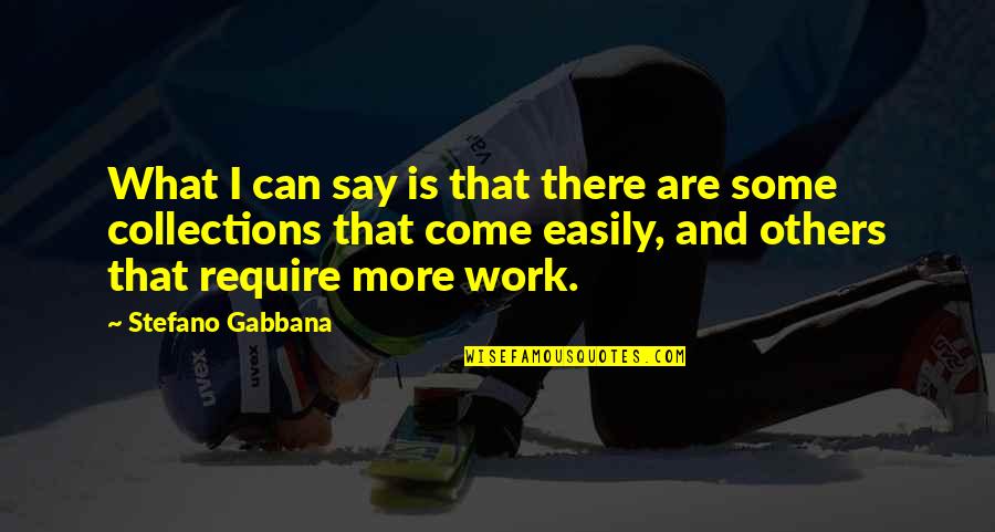 Stefano Quotes By Stefano Gabbana: What I can say is that there are